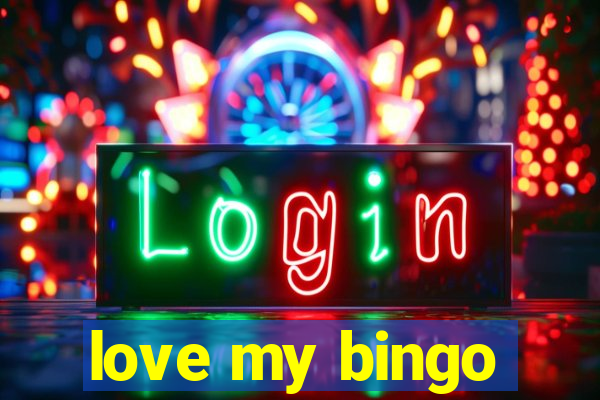 love my bingo