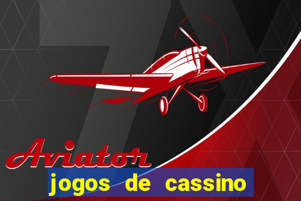 jogos de cassino que ganha bonus no cadastro