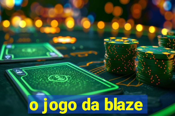 o jogo da blaze