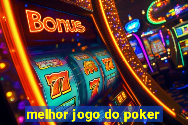 melhor jogo do poker