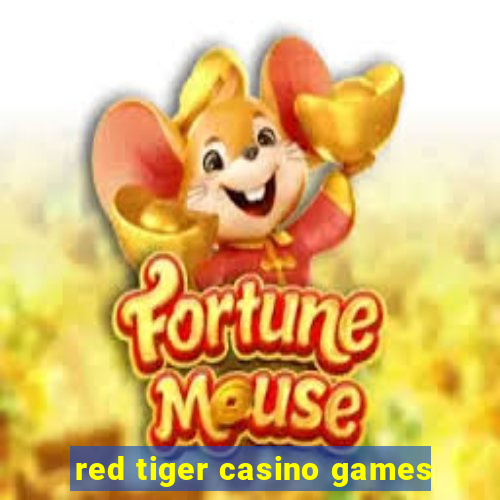 red tiger casino games