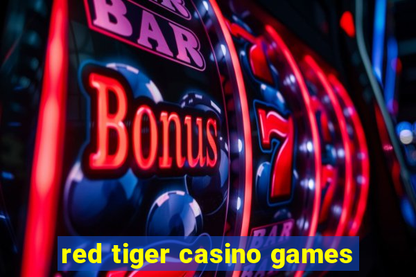 red tiger casino games