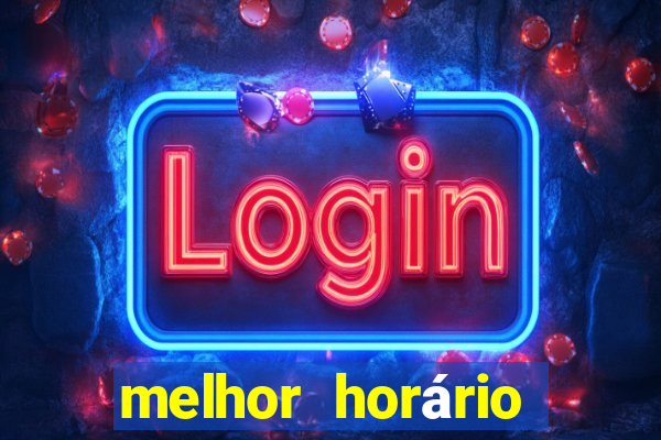 melhor horário para jogar fortune tiger de tarde