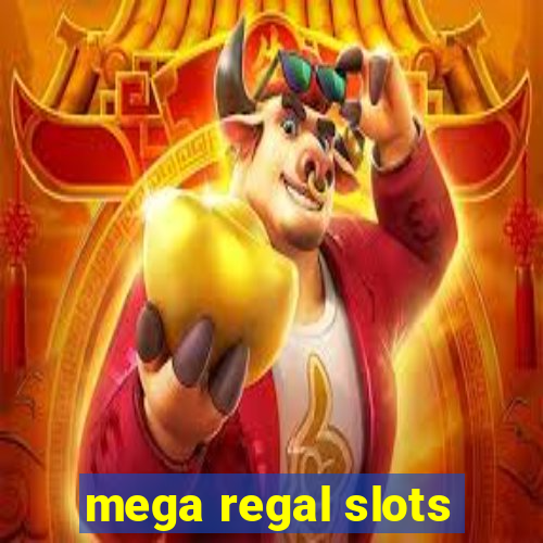 mega regal slots