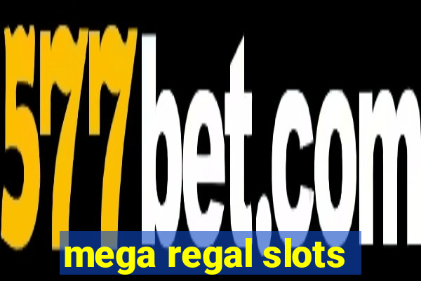 mega regal slots