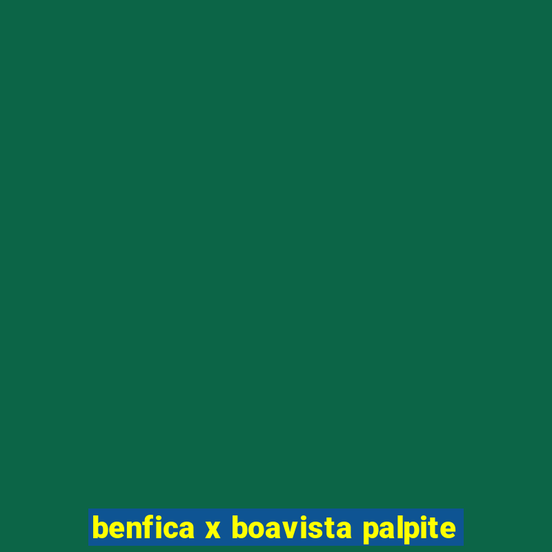 benfica x boavista palpite