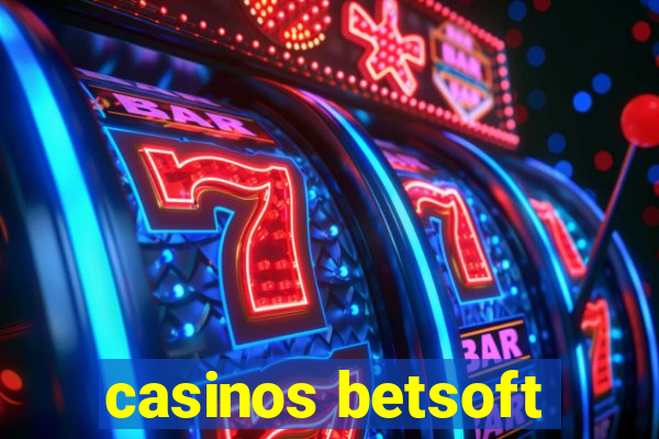 casinos betsoft