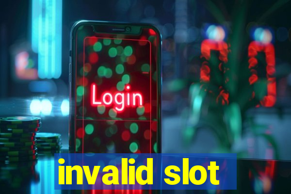 invalid slot