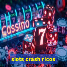 slots crash ricos