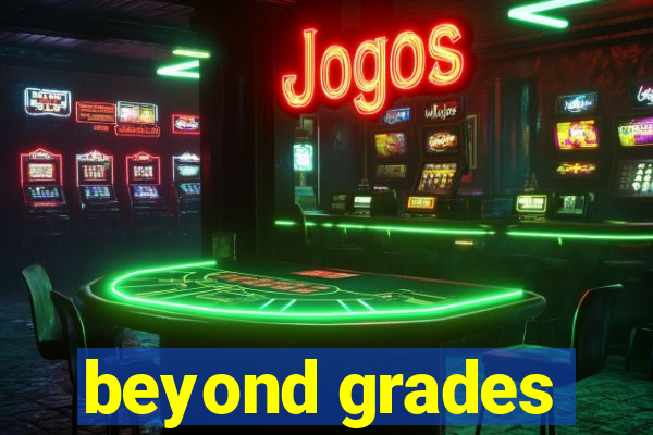 beyond grades