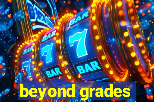 beyond grades