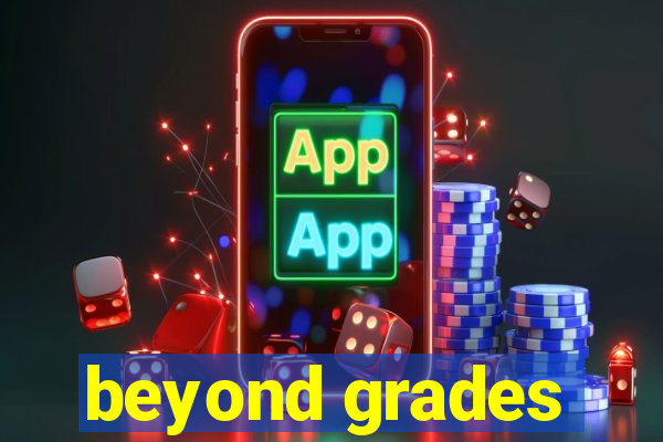 beyond grades