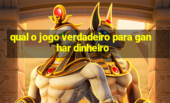 qual o jogo verdadeiro para ganhar dinheiro