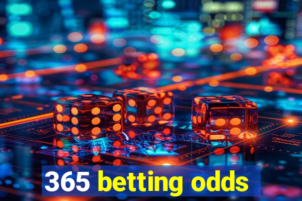 365 betting odds