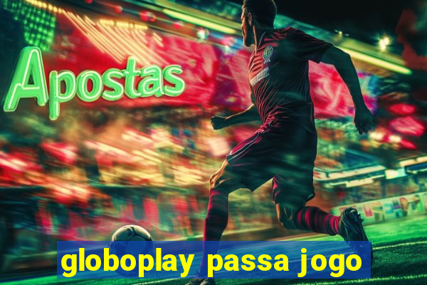 globoplay passa jogo