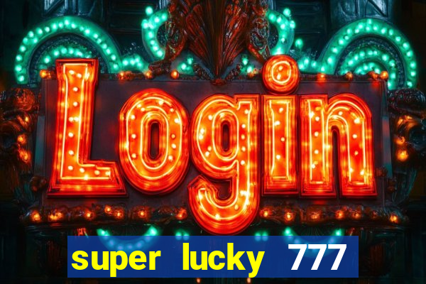 super lucky 777 online casino