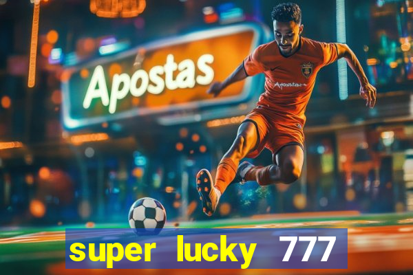 super lucky 777 online casino