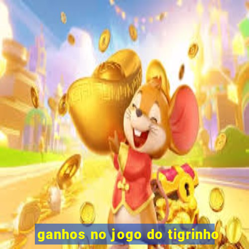 ganhos no jogo do tigrinho