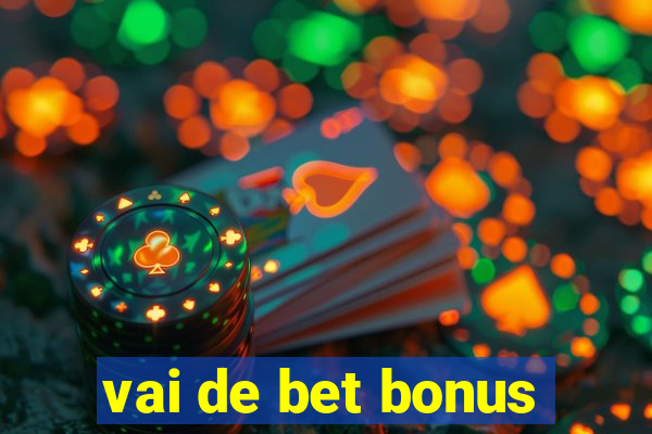 vai de bet bonus