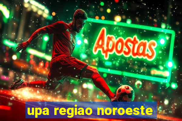 upa regiao noroeste