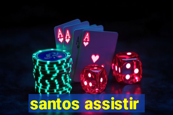 santos assistir