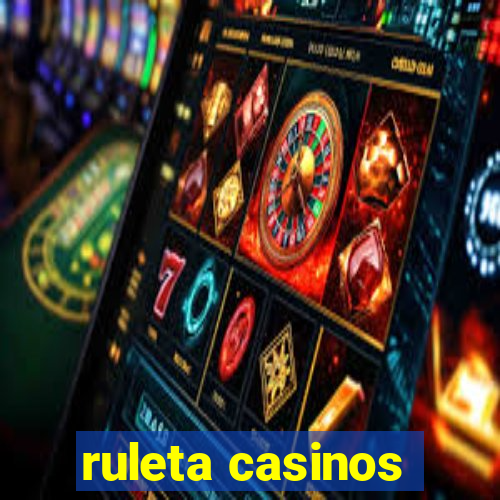 ruleta casinos