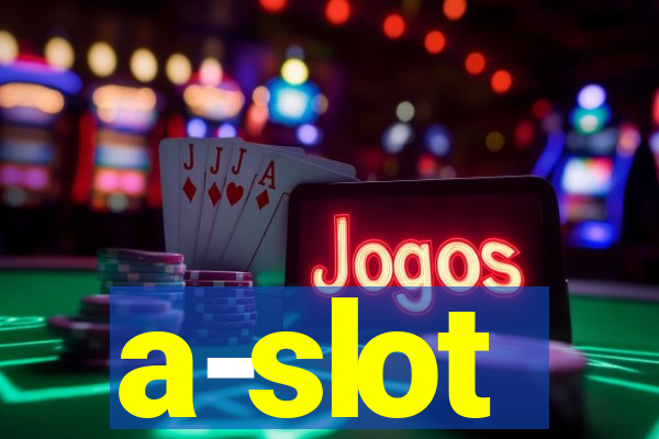 a-slot