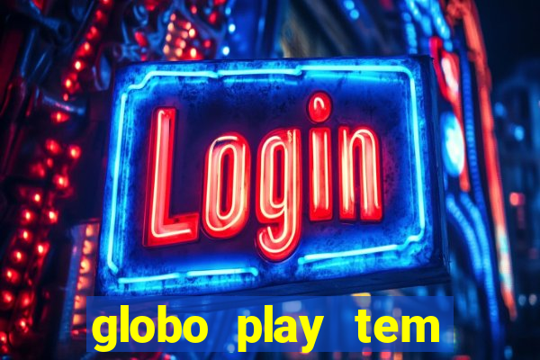 globo play tem jogos de futebol