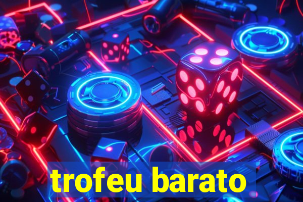 trofeu barato