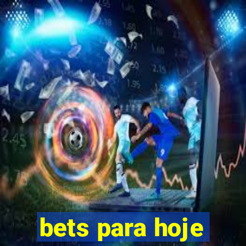 bets para hoje