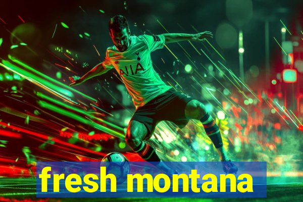 fresh montana