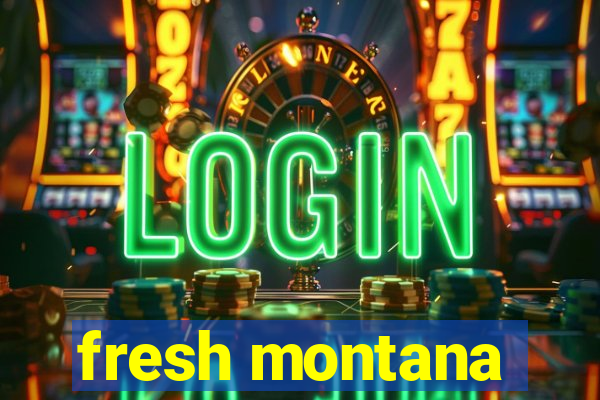 fresh montana