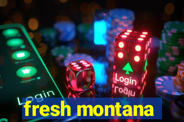 fresh montana