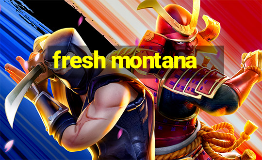 fresh montana