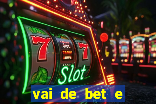 vai de bet e esporte da sorte