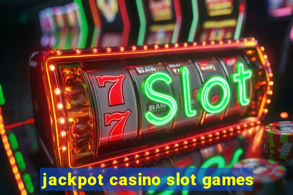 jackpot casino slot games