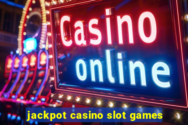 jackpot casino slot games