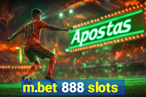 m.bet 888 slots