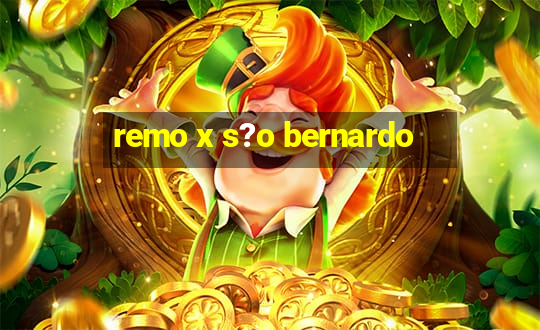 remo x s?o bernardo