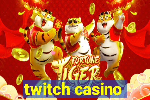 twitch casino