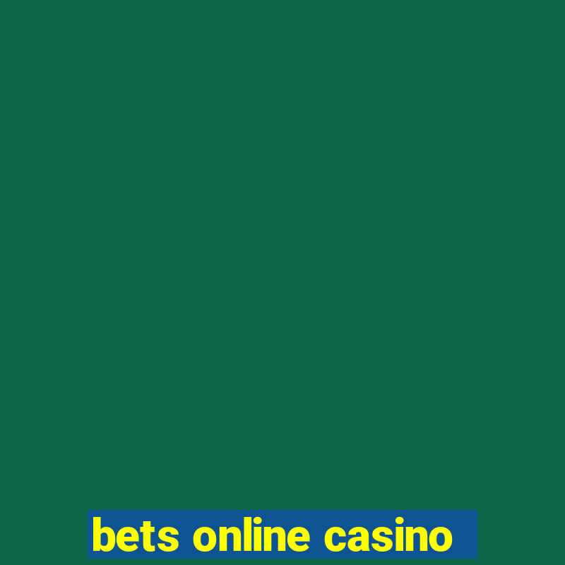 bets online casino