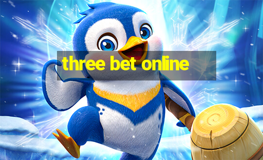 three bet online