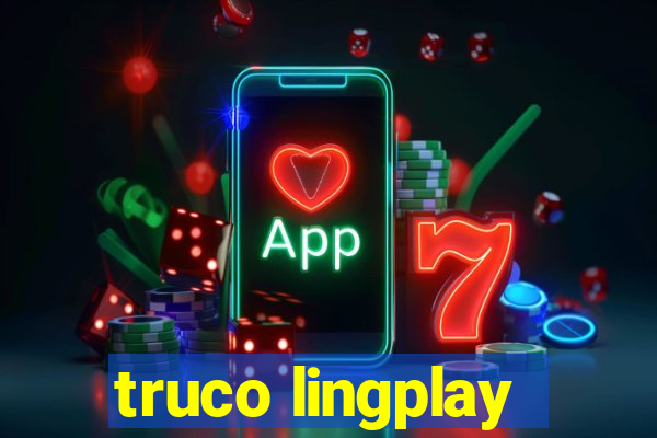 truco lingplay