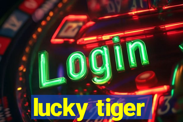 lucky tiger