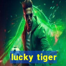 lucky tiger