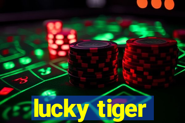 lucky tiger