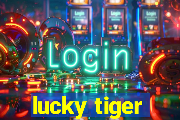 lucky tiger