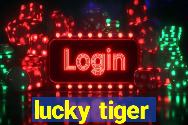 lucky tiger