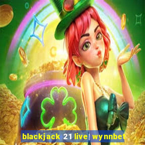 blackjack 21 live| wynnbet