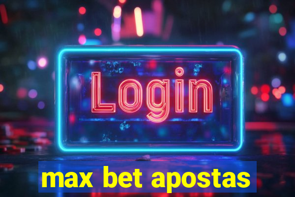 max bet apostas